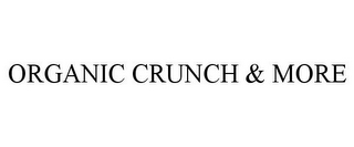 ORGANIC CRUNCH & MORE