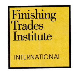 FINISHING TRADES INSTITUTE INTERNATIONAL