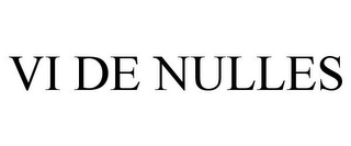 VI DE NULLES