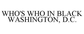 WHO'S WHO IN BLACK WASHINGTON, D.C.