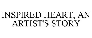 INSPIRED HEART, AN ARTIST'S STORY