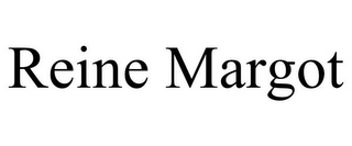 REINE MARGOT