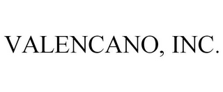 VALENCANO, INC.