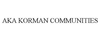 AKA KORMAN COMMUNITIES