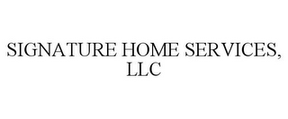 SIGNATURE HOME SERVICES, LLC