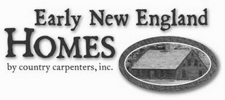 EARLY NEW ENGLAND HOMES BY COUNTRY CARPENTERS, INC.