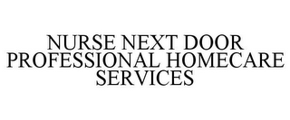 NURSE NEXT DOOR PROFESSIONAL HOMECARE SERVICES