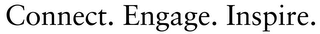 CONNECT. ENGAGE. INSPIRE.
