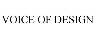 VOICE OF DESIGN