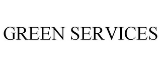 GREEN SERVICES