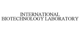 INTERNATIONAL BIOTECHNOLOGY LABORATORY