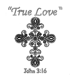 "TRUE LOVE" JOHN 3:16