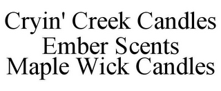 CRYIN' CREEK CANDLES EMBER SCENTS MAPLE WICK CANDLES