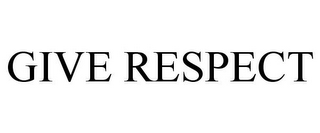 GIVE RESPECT