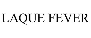 LAQUE FEVER