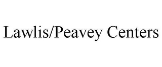 LAWLIS/PEAVEY CENTERS