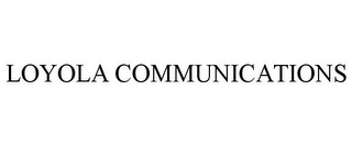 LOYOLA COMMUNICATIONS