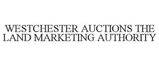 WESTCHESTER AUCTIONS THE LAND MARKETING AUTHORITY