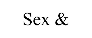 SEX &