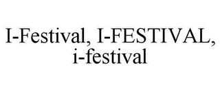 I-FESTIVAL, I-FESTIVAL, I-FESTIVAL
