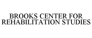 BROOKS CENTER FOR REHABILITATION STUDIES