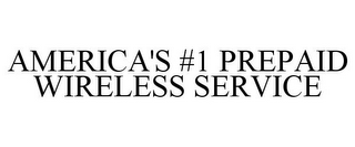 AMERICA'S #1 PREPAID WIRELESS SERVICE