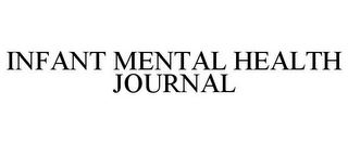 INFANT MENTAL HEALTH JOURNAL