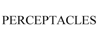 PERCEPTACLES