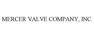 MERCER VALVE COMPANY, INC.