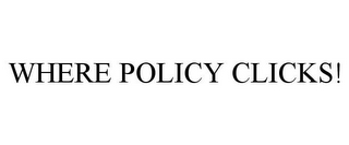 WHERE POLICY CLICKS!