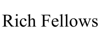 RICH FELLOWS