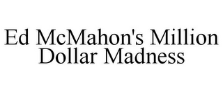 ED MCMAHON'S MILLION DOLLAR MADNESS