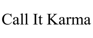 CALL IT KARMA