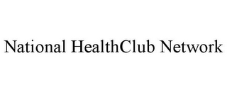 NATIONAL HEALTHCLUB NETWORK