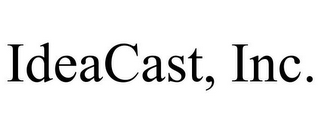 IDEACAST, INC.