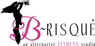 B~RISQUÉ AN ALTERNATIVE FITNESS STUDIO