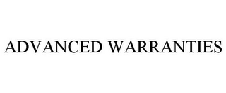 ADVANCED WARRANTIES