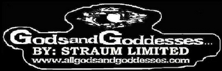 GODSANDGODDESSES... BY: STRAUM LIMITED WWW.ALLGODSANDGODDESSES.COM