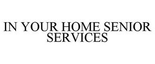 IN YOUR HOME SENIOR SERVICES