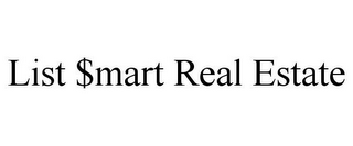 LIST $MART REAL ESTATE