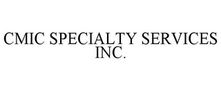 CMIC SPECIALTY SERVICES INC.