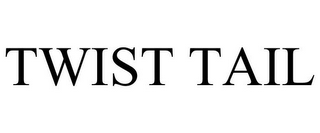 TWIST TAIL