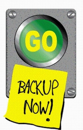 GO BACKUP NOW!