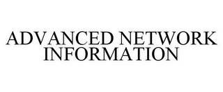 ADVANCED NETWORK INFORMATION