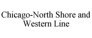 CHICAGO-NORTH SHORE AND WESTERN LINE