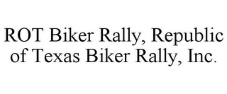 ROT BIKER RALLY, REPUBLIC OF TEXAS BIKER RALLY, INC.