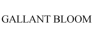 GALLANT BLOOM