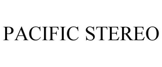 PACIFIC STEREO