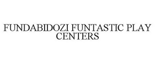 FUNDABIDOZI FUNTASTIC PLAY CENTERS