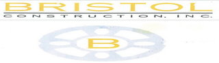 BRISTOL CONSTRUCTION, INC. B